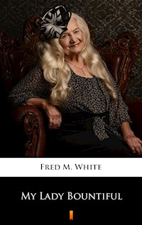 My Lady Bountiful - Fred M. White - E-Book