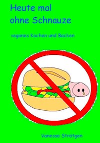 Heute mal ohne Schnauze - Vanessa Strätgen - E-Book