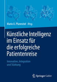 Künstliche Intelligenz im Einsatz für die erfolgreiche Patientenreise -  - E-Book