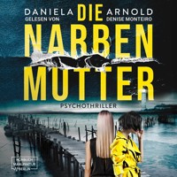 Die Narbenmutter - Psychothriller (ungekürzt) - Daniela Arnold - Hörbuch