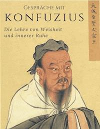 Gespräche mit Konfuzius - Meister Konfuzius - E-Book