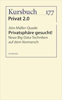 Privatsphäre gesucht! - Jörn Müller-Quade - E-Book