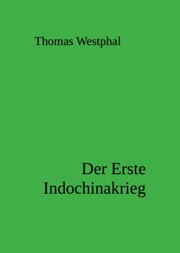 Der Erste Indochinakrieg - Thomas Westphal - E-Book