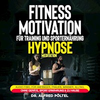 Fitness Motivation für Training und Sporternährung - Hypnose / Meditation - Dr. Alfred Pöltel - Hörbuch