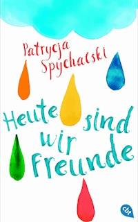 Heute sind wir Freunde - Patrycja Spychalski - E-Book