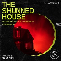 The Shunned House (The Work of H. P. Lovecraft, Episode 37) - H. P. Lovecraft - Hörbuch