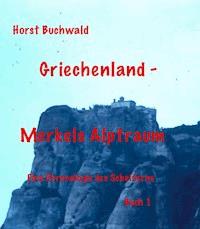 Griechenland – Merkels Alptraum - Horst Buchwald - E-Book