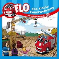 02: Flo und die Mutprobe - Flo das kleine Feuerwehrauto - Hörbuch