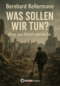 Was sollen wir tun? - Bernhard Kellermann - kostenlos E-Book