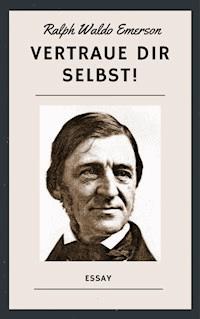 Vertraue Dir selbst! - Ralph Waldo Emerson - E-Book
