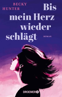 Bis mein Herz wieder schlägt - Becky Hunter - E-Book