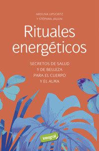Rituales energéticos - Arouna Lipschitz - E-Book