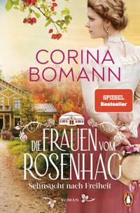 Die Frauen vom Rosenhag. Sehnsucht nach Freiheit - Corina Bomann - E-Book