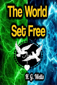The World Set Free - H G Wells - E-Book