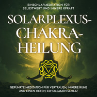 Einschlafmeditation für Selbstwert und innere Kraft - Solarplexus-Chakra-Heilung - Raphael Kempermann - Hörbuch