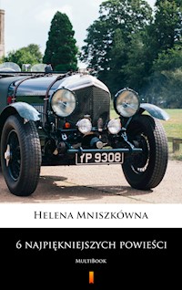 6 najpiękniejszych powieści - Helena Mniszkówna - E-Book