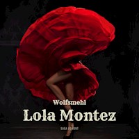 Lola Montez (Ungekürzt) - Wolfsmehl . - Hörbuch