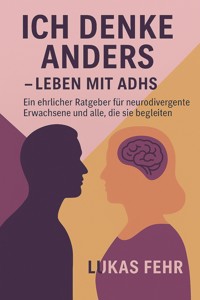 Ich denke anders – Leben mit ADHS - Lukas Fehr - E-Book