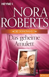 Die Donovans 3. Das geheime Amulett - Nora Roberts - E-Book
