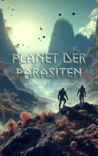 Planet der Parasiten - Stanley G. Weinbaum - E-Book + Hörbuch