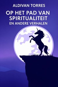 Op het pad van Spiritualiteit en Andere Verhalen - aldivan teixeira torres - E-Book