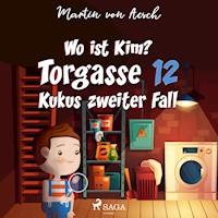 Wo ist Kim? Torgasse 12 - Kukus zweiter Fall - Martin Von Aesch - Hörbuch