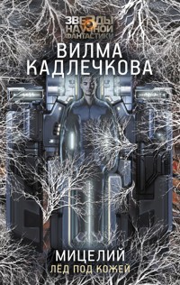 Мицелий. Лед под кожей - Вилма Кадлечкова - E-Book