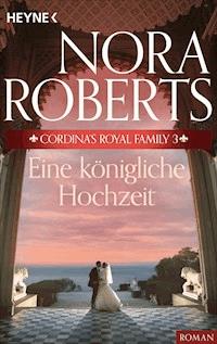 Cordina's Royal Family 3. Eine königliche Hochzeit - Nora Roberts - E-Book