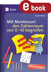 Mit Montessori den Zahlenraum von 0-10 begreifen - Claudia Wenzel - E-Book