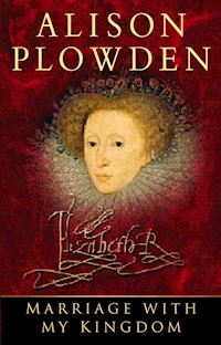 Marriage With My Kingdom - Alison Plowden - E-Book