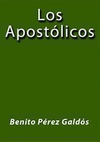 Los apostolicos - Benito Pérez Galdòs - E-Book