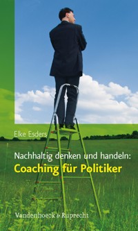 Nachhaltig denken und handeln: Coaching für Politiker - Elke Esders - E-Book