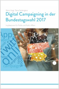 Trendstudie Digital Campaigning in der Bundestagswahl 2017 - Implikationen für Politik und Public Affairs - Mario Voigt - E-Book