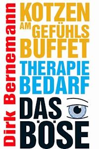Kotzen am Gefühlsbuffet - Therapiebedarf - Das Böse - Dirk Bernemann - E-Book