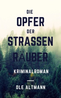 Die Opfer der Straßenräuber - Ole Altmann - E-Book