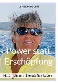 Power statt Erschöpfung - Ulrike Güdel - E-Book