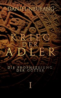 Krieg der Adler - Daniel Neufang - E-Book