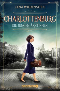 Charlottenburg. Die jungen Ärztinnen - Lena Wildenstein - E-Book