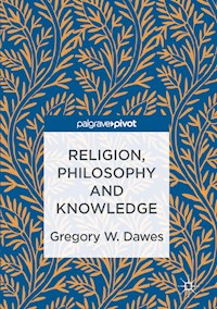 Religion, Philosophy and Knowledge - Gregory W. Dawes - E-Book