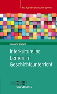 Interkulturelles Lernen im Geschichtsunterricht - Elisabeth Gentner - E-Book