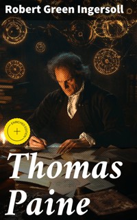 Thomas Paine - Robert Green Ingersoll - E-Book