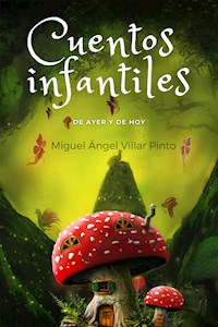 Cuentos infantiles de ayer y de hoy - Miguel Ángel Villar Pinto - E-Book