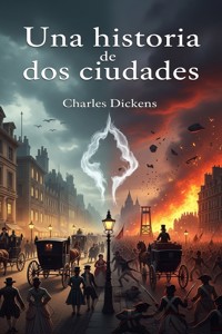 Una historia de dos ciudades - Charles Dickens. - E-Book