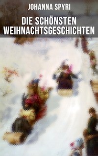 Die schönsten  Weihnachtsgeschichten von Johanna Spyri - Johanna  Spyri - E-Book