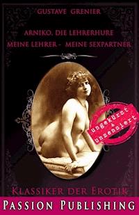 Klassiker der Erotik 81: Arniko, die Lehrerhure - Gustave Grenier - E-Book