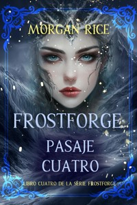 Frostforge: pasaje cuatro (Libro cuatro de la serie Frostforge) - Morgan Rice - E-Book