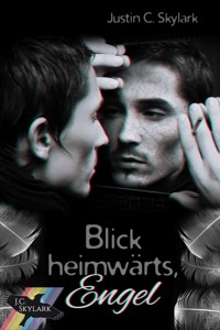 Blick heimwärts, Engel - Justin C. Skylark - E-Book