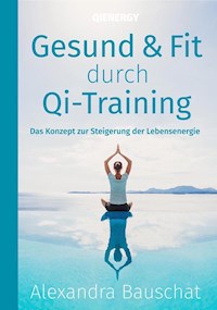 Gesund & Fit durch Qi-Training - Alexandra Bauschat - E-Book