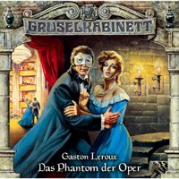 Gruselkabinett, Folge 4: Das Phantom der Oper - Gastón Leroux - Hörbuch