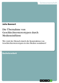 Die Übernahme von Geschlechterstereotypen durch Medieneinflüsse - Julia Bannert - E-Book